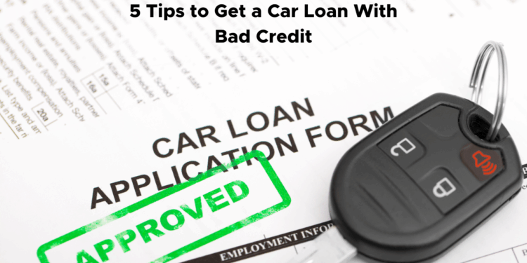 5 Tips to Get a Car Loan With Bad Credit| DebtFix