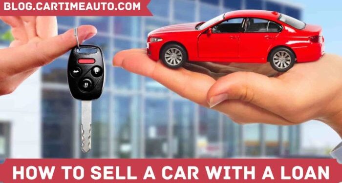 Find Out How To Sell A Car With A Loan | Car Time Auto